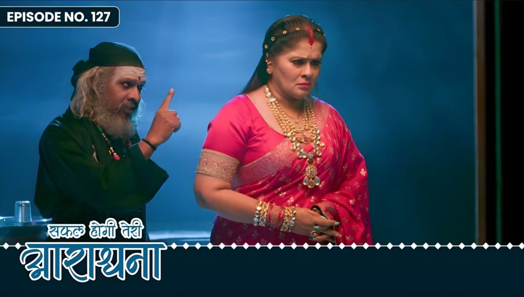 Safal Hogi Teri Aradhana Episode 127 Written Update 10 March 2025